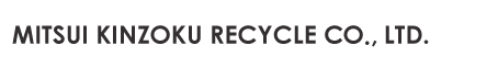 MITSUI KINZOKU RECYCLE CO.,LTD.